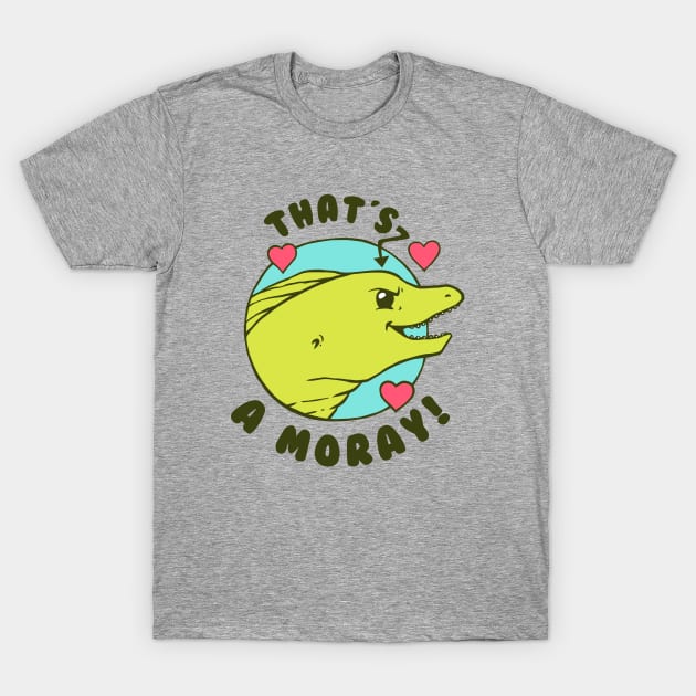 That's A Moray T-Shirt by dumbshirts